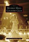 Beverly Hills Country Club (Images of America) By Earl W. Clark, Allen J. Singer Cover Image