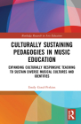 Culturally Sustaining Pedagogies in Music Education: Expanding Culturally Responsive Teaching to Sustain Diverse Musical Cultures and Identities Cover Image