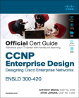 CCNP Enterprise Design Ensld 300-420 Official Cert Guide: Designing Cisco Enterprise Networks (Certification Guide) By Anthony Bruno, Steve Jordan Cover Image