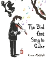 The Bird that Sang in Color By Grace Mattioli Cover Image