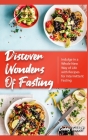 Discover Wonders of Fasting: Indulge in a Whole New Way of Life with Recipes for Intermittent Fasting Cover Image