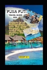 Unveiling Funafuti 2024: Your Passport to Paradise's Best-Kept Secrets and Ultimate Adventures By Smart Jay Cover Image