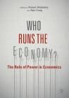Who Runs the Economy?: The Role of Power in Economics Cover Image