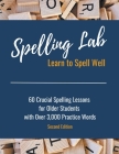 Spelling Lab 60 Crucial Spelling Lessons for Older Students with Over 3,000 Practice Words By Kayla Gassiott Cover Image
