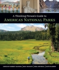 A Thinking Person's Guide To America's National Parks By Robert E. Manning, Ph.D (Editor), Rolf Diamant (Editor), Nora J. Mitchell, Ph.D. (Editor), David Harmon (Editor) Cover Image