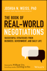 The Book of Real-World Negotiations: Successful Strategies from Business, Government, and Daily Life By Joshua N. Weiss, William L. Ury (Foreword by) Cover Image