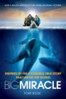 Big Miracle: Inspired by the Incredible True Story that United the World By Tom Rose Cover Image