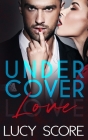 Undercover Love By Lucy Score Cover Image