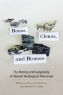 Bones, Clones, and Biomes: The History and Geography of Recent Neotropical Mammals By Bruce D. Patterson (Editor), Leonora P. Costa (Editor) Cover Image