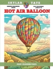 Design Coloring Book for childrens Ages 6-12 - Hot Air Balloon - Many colouring pages By Skylar Tate Cover Image