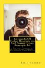 Get Canon EOS M Freelance Photography Jobs Now! Amazing Freelance Photographer Jobs: Starting a Photography Business with a Commercial Photographer Ca By Brian Mahoney Cover Image