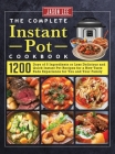 The Complete Instant Pot Cookbook: 1200 Days of 5 Ingredients or Less Delicious and Quick Instant Pot Recipes for a New Taste Buds Experience for You By Jason Lee Cover Image