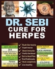 Dr. Sebi Cure for Herpes: A Complete Guide to Getting Herpes Treatment Using Dr. Sebi Alkaline Diet - Cures, Treatments, Products, Herbs & Remed Cover Image