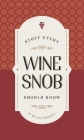 Stuff Every Wine Snob Should Know (Stuff You Should Know #23) By Melissa Monosoff Cover Image