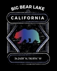 Big Bear Lake California: Notebook For Camping Hiking Fishing and Skiing Fans. 7.5 x 9.25 Inch Soft Cover Notepad With 120 Pages Of College Rule Cover Image