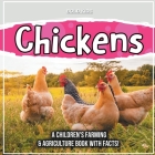 Chickens: A Children's Farming & Agriculture Book With Facts! Cover Image
