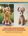 Crafting Lifelike Dogs with Crochet in this Book: Discover the Magic of Creating Canine Companions like Chihuahua, Labrador, Poodle, and More with Gui Cover Image
