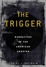 The Trigger: Narratives of the American Shooter Cover Image