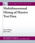 Multidimensional Mining of Massive Text Data (Synthesis Lectures on Data Mining and Knowledge Discovery) By Chao Zhang, Jiawei Han Cover Image