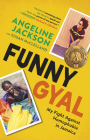 Funny Gyal: My Fight Against Homophobia in Jamaica By Angeline Jackson, Susan McClelland (With), Diana King (Foreword by) Cover Image
