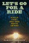 Let's Go for a Ride: The Wild Life of Maine's Longest-Tenured Undercover Game Warden Cover Image