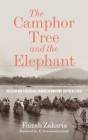 The Camphor Tree and the Elephant: Religion and Ecological Change in Maritime Southeast Asia (Culture) By Faizah Zakaria, K. Sivaramakrishnan (Editor), K. Sivaramakrishnan (Foreword by) Cover Image
