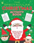 The Spectacular Christmas Activity Book: Celebrate the Holidays with Coloring Pages, Hidden Objects, Custom To-Do Lists, Puzzles, and More for Kids By Meg Walters (Illustrator) Cover Image