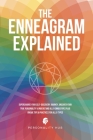 The Enneagram Explained: Supercharge Your Self-Discovery Journey, Uncover Your True Personality & Understand All 9 Enneatypes Plus Unique Tips By Personality Hub Cover Image