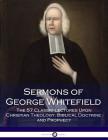 Sermons of George Whitefield: The 57 Classic Lectures Upon Christian Theology, Biblical Doctrine and Prophecy Cover Image