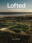 Lofted: Remarkable & Farflung Adventures for the Modern Golfer By William Watt Cover Image