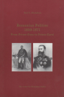Romanian Politics, 1859-1871: From Prince Cuza to Prince Carol By Paul E. Michelson, Kurt W. Treptow (Editor) Cover Image