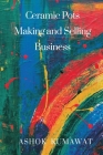 Ceramic Pots Making and Selling Business By Ashok Kumawat Cover Image