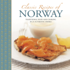 Classic Recipes of Norway: Traditional Food and Cooking in 25 Authentic Dishes Cover Image