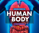 Looking Inside the Human Body By Emma Huddleston Cover Image