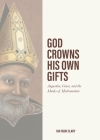 God Crowns His Own Gifts: Augustine, Grace, and the Monks of Hadrumetum Cover Image