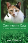 Community Cats: A Journey Into the World of Feral Cats By Anne E. Beall Cover Image