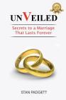 Unveiled: Secrets To A Marriage That Lasts Forever By Stanley Padgett Cover Image