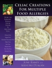 Celiac Creations For Multiple Food Allergies: How To Survive When Your Food Is Killing You By June Ramey, Kristine Dzagan Cover Image