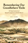 Remembering Our Grandfathers' Exile: Us Imprisonment of Hawai'i's Japanese in World War II By Gail Y. Okawa Cover Image
