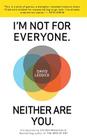 I'm Not for Everyone. Neither Are You. By David Leddick, Shawn Coyne (Editor), Steven Pressfield (Introduction by) Cover Image