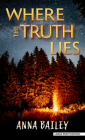 Where the Truth Lies By Anna Bailey Cover Image