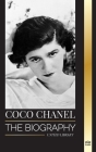 Coco Chanel: The biography and life of the French fashion designer that founded the House of Chanel (Art) Cover Image