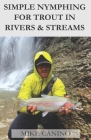 Simple Nymphing for Trout in Rivers & Streams Cover Image