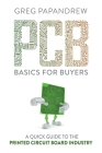 PCB Basics for Buyers: A Quick Guide to the Printed Circuit Board Industry Cover Image