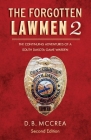 The Forgotten Lawmen Part 2: The Continuing Adventures of a South Dakota Game Warden, 2nd Edition By D.B. McCrea Cover Image