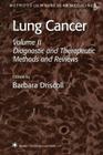 Lung Cancer: Volume 2: Diagnostic and Therapeutic Methods and Reviews (Methods in Molecular Medicine #75) By Barbara Driscoll (Editor) Cover Image