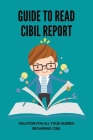 Guide To Read Cibil Report: Solution For All Your Queries Regarding Cibil: Financial Crimes Secret Service By Dewey Storti Cover Image