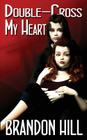 Double-Cross My Heart By Brandon Hill Cover Image