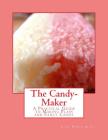 The Candy-Maker: A Practical Guide to Making Plain and Fancy Candy By Georgia Goodblood (Introduction by), Jesse Haney &. Co Cover Image