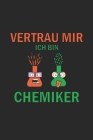 Vertrau mir ich bin Chemiker: Monatsplaner, Termin-Kalender - Geschenk-Idee für Chemie Nerds & Laboranten - A5 - 120 Seiten By D. Wolter Cover Image